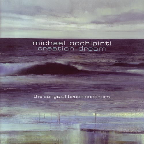 Michael Occhipinti - Creation Dream: The Songs of Bruce Cockburn - CD
